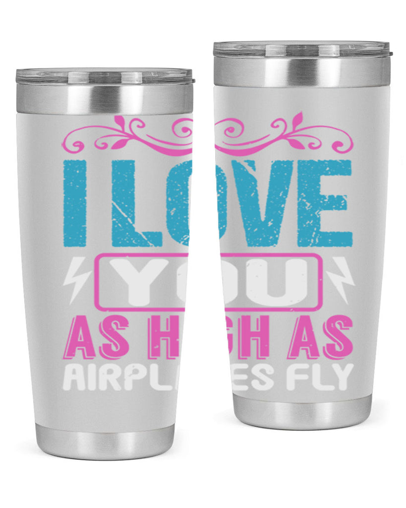 I love you as High as Airplanes Fly Style 229#- baby- tumbler