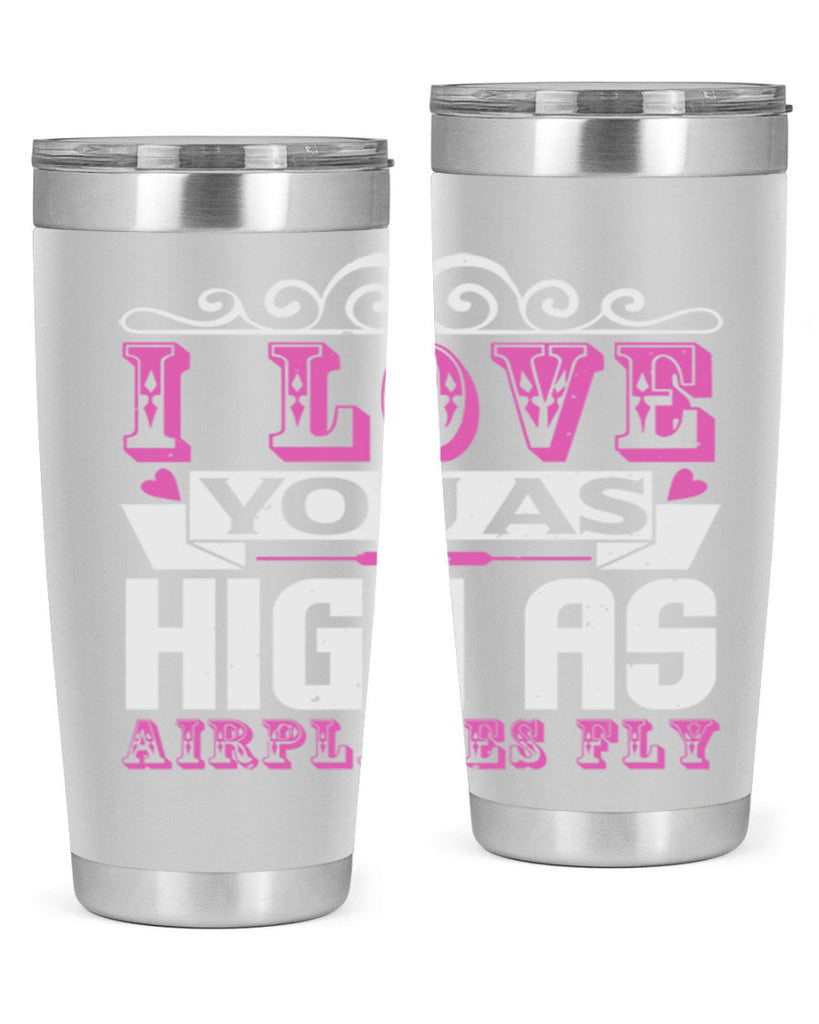 I love you as high as airplanes fly Style 240#- baby- tumbler