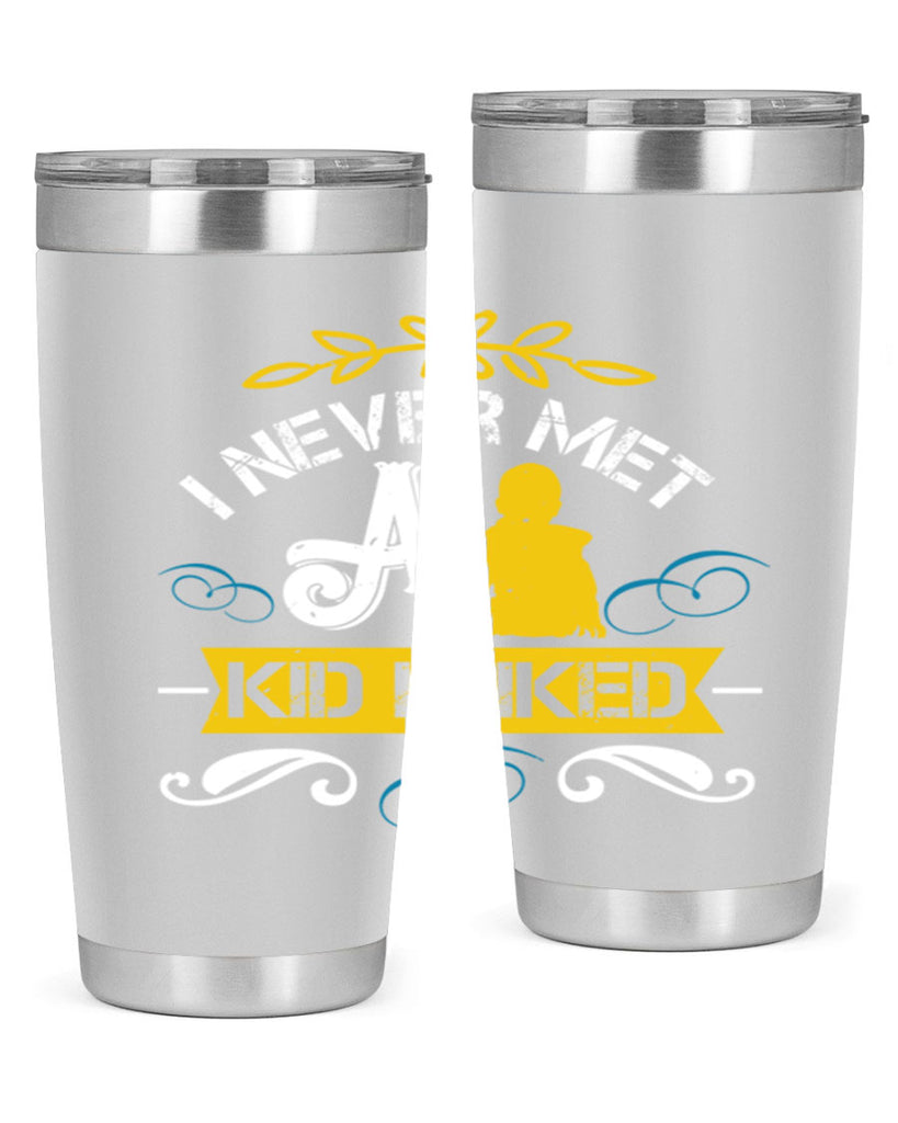 I never met a kid I liked Style 34#- baby- Tumbler