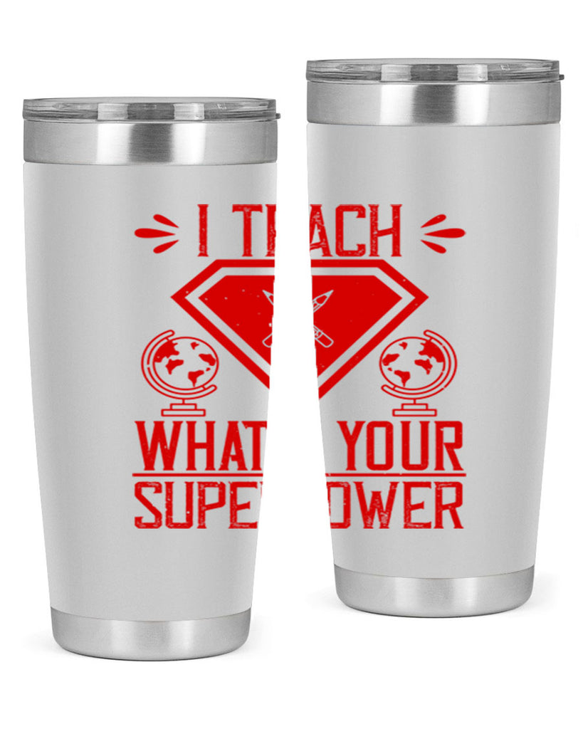 I teach what’s your superpower Style 102#- teacher- tumbler