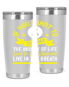 If you want to conquer the anxiety of life live in the moment live in the breath Style 41#- self awareness- Tumbler