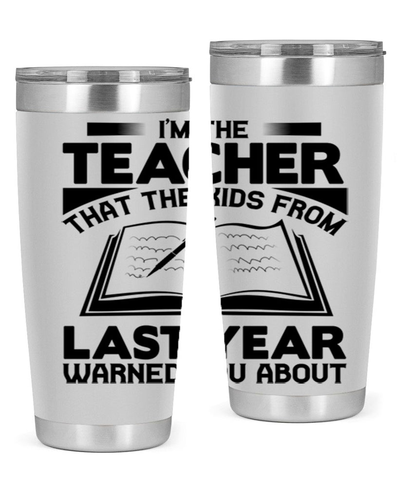 Im the teacher Style 114#- teacher- tumbler
