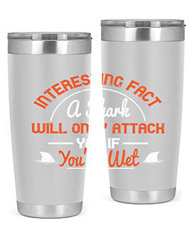 Interesting fact a shark will only attack you if youre wet Style 64#- shark  fish- Tumbler