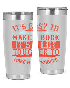 Its easy to make a buck Its a lot tougher to make a difference Style 45#- volunteer- Tumbler
