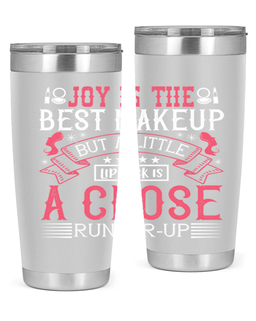 Joy is the best makeup But a little lipstick is a close runnerup Style 200#- make up- Tumbler