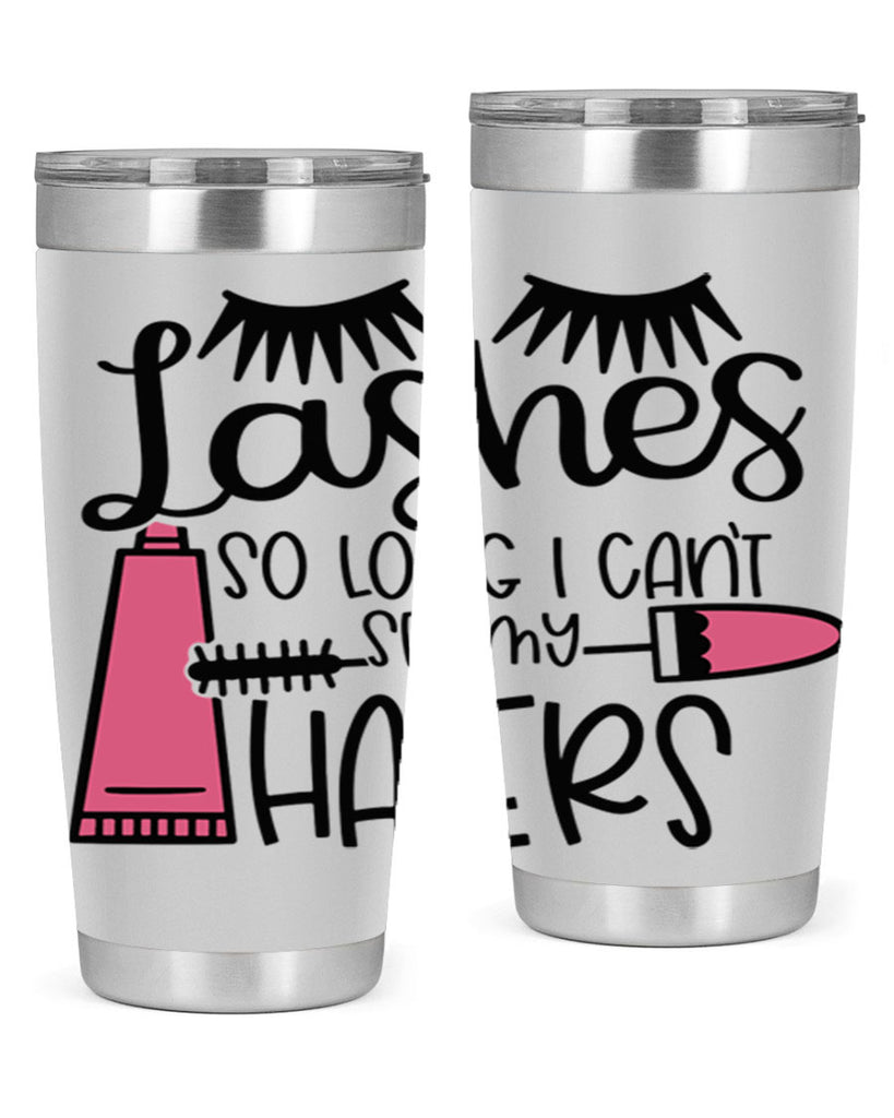 Lashes So Long I Cant See My Haters Style 65#- make up- Tumbler