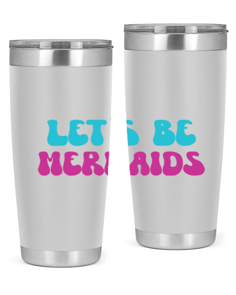 Lets Be Mermaids 289#- mermaid- Tumbler
