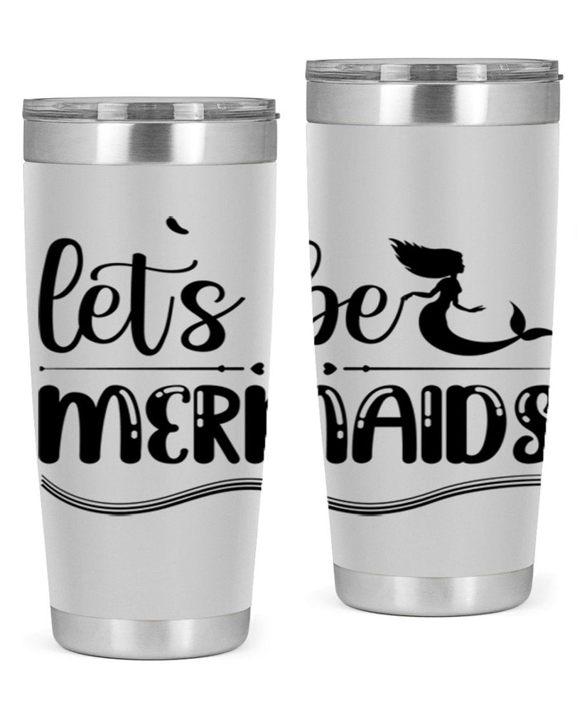 Lets be mermaids 295#- mermaid- Tumbler