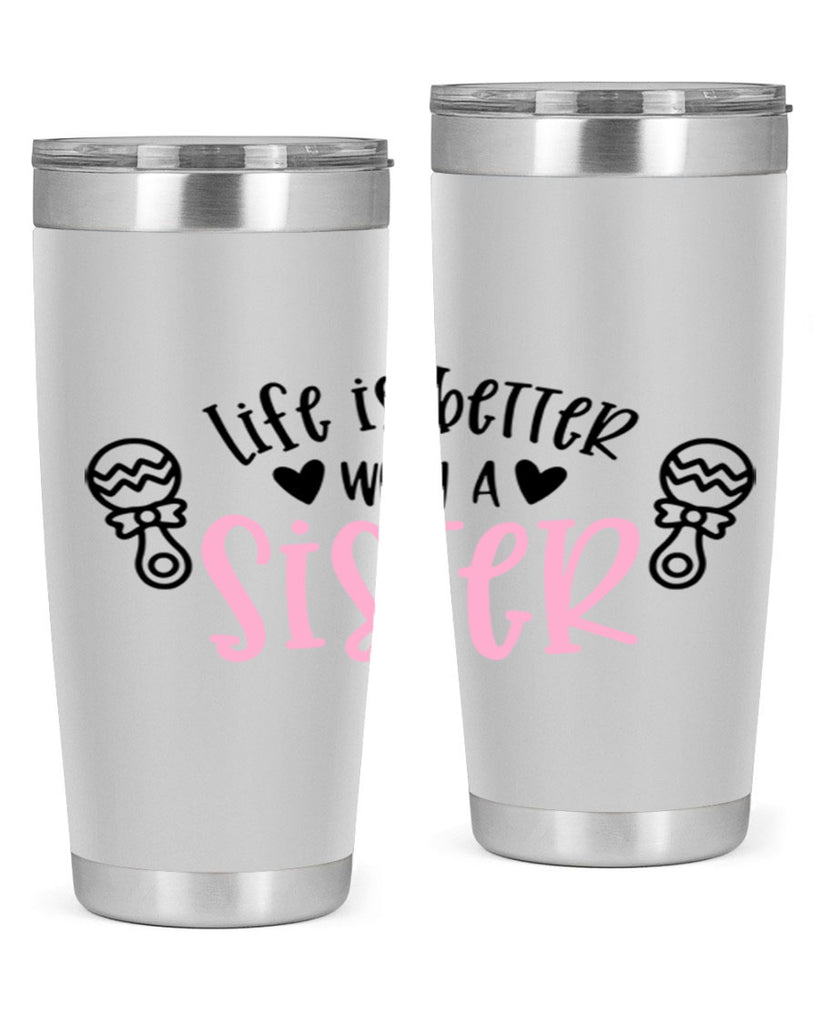 Life Is Better With A Sister Style 71#- baby- tumbler
