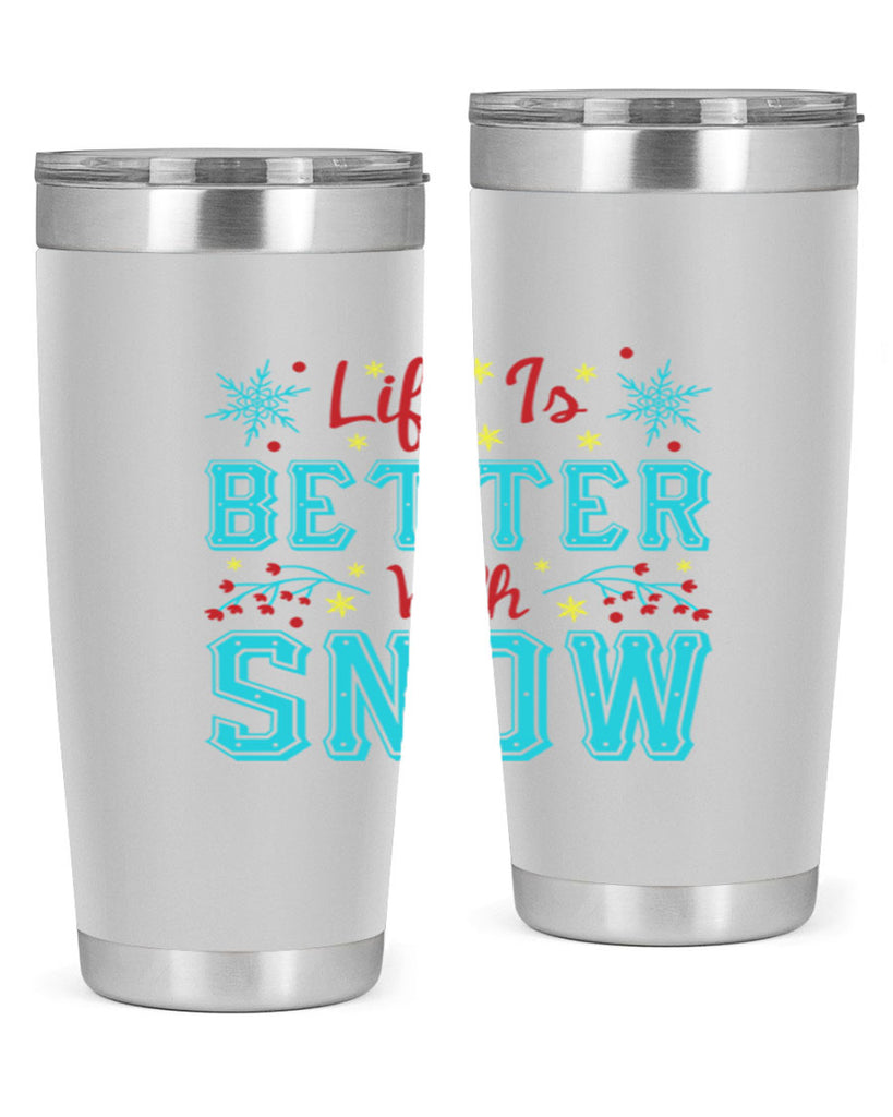 Life Is Better With Snow 301#- winter- Tumbler