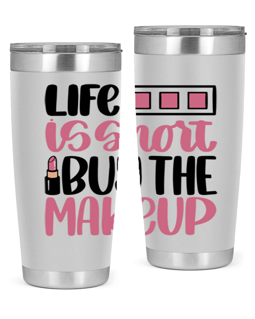 Life Is Short Buy Makeup Style 61#- make up- Tumbler