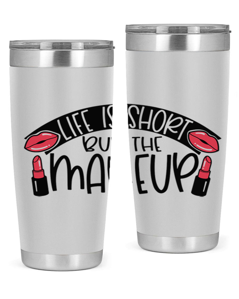 Life Is Short Buy The Makeup Style 60#- make up- Tumbler