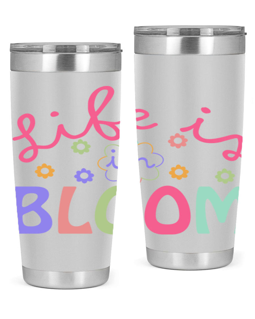 Life is in bloom299#- spring- Tumbler