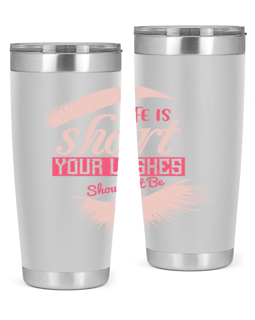 Life is short Your lashes shouldnt be Style 198#- make up- Tumbler