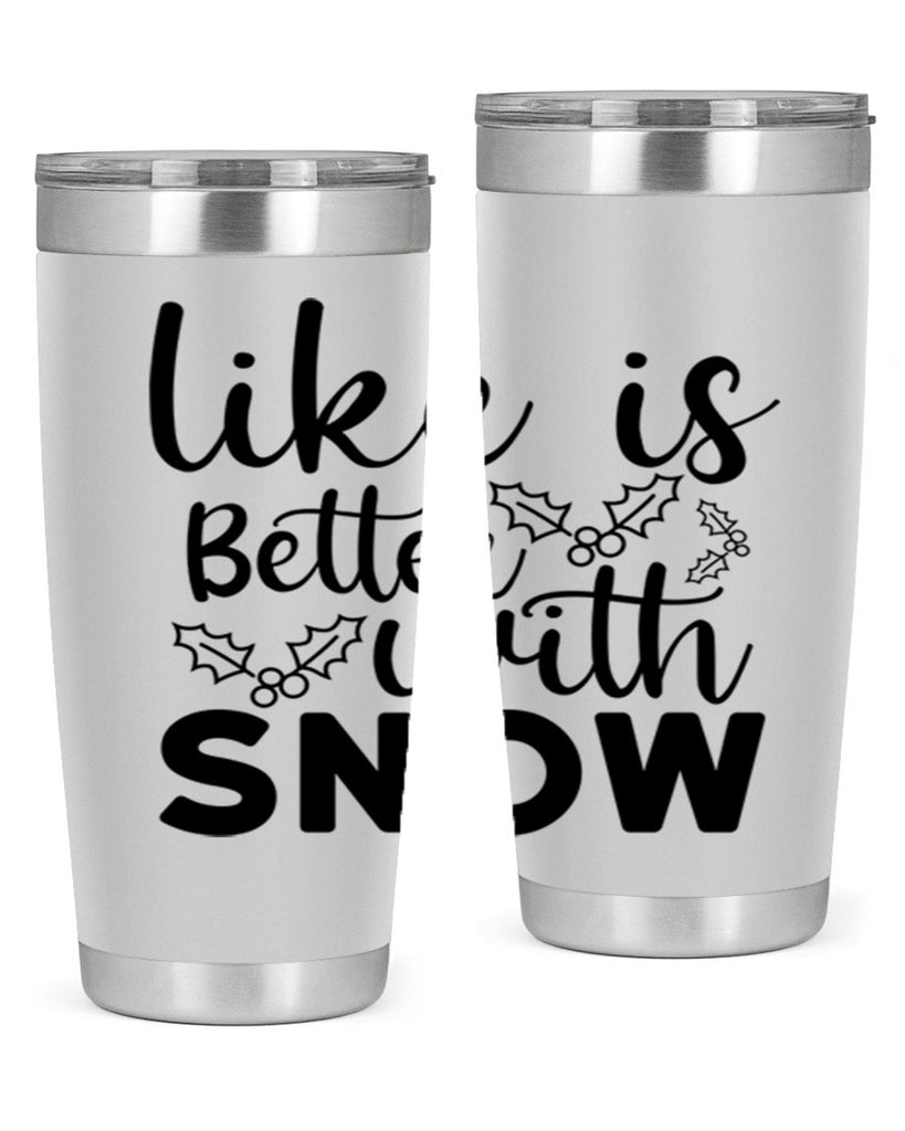 Like Is Better With Snow 303#- winter- Tumbler