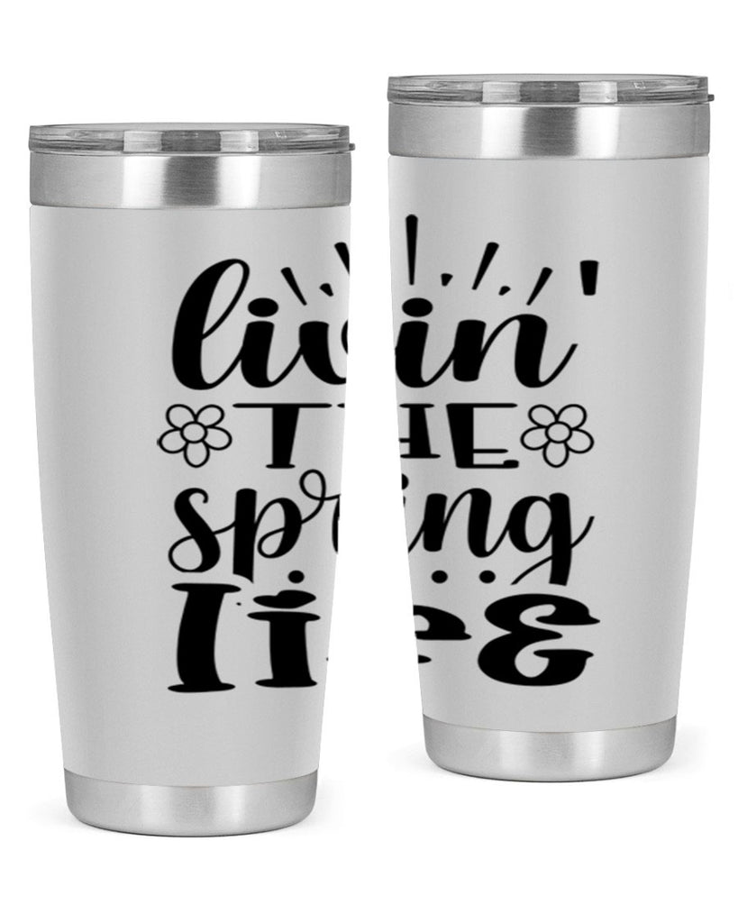 Livin the spring life  319#- spring- Tumbler