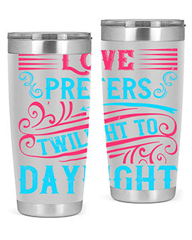 Love prefers twilight to daylight Style 30#- dog- Tumbler