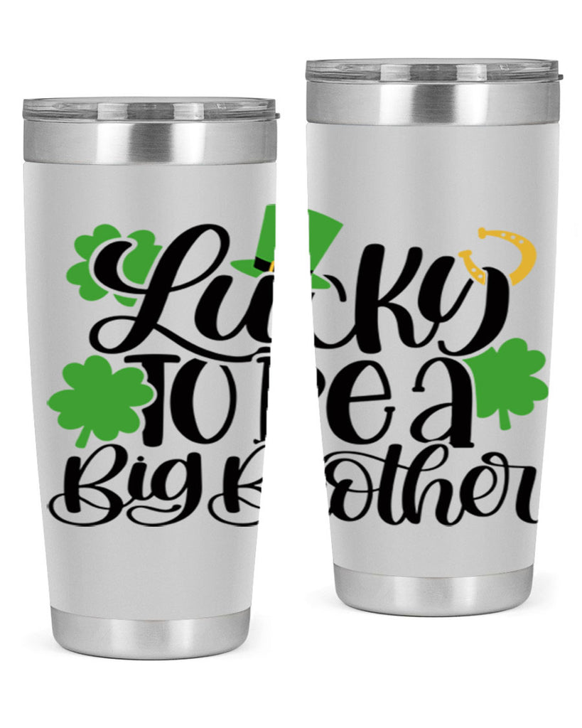 Lucky To Be A Big Brother Style 52#- St Patricks Day- Tumbler