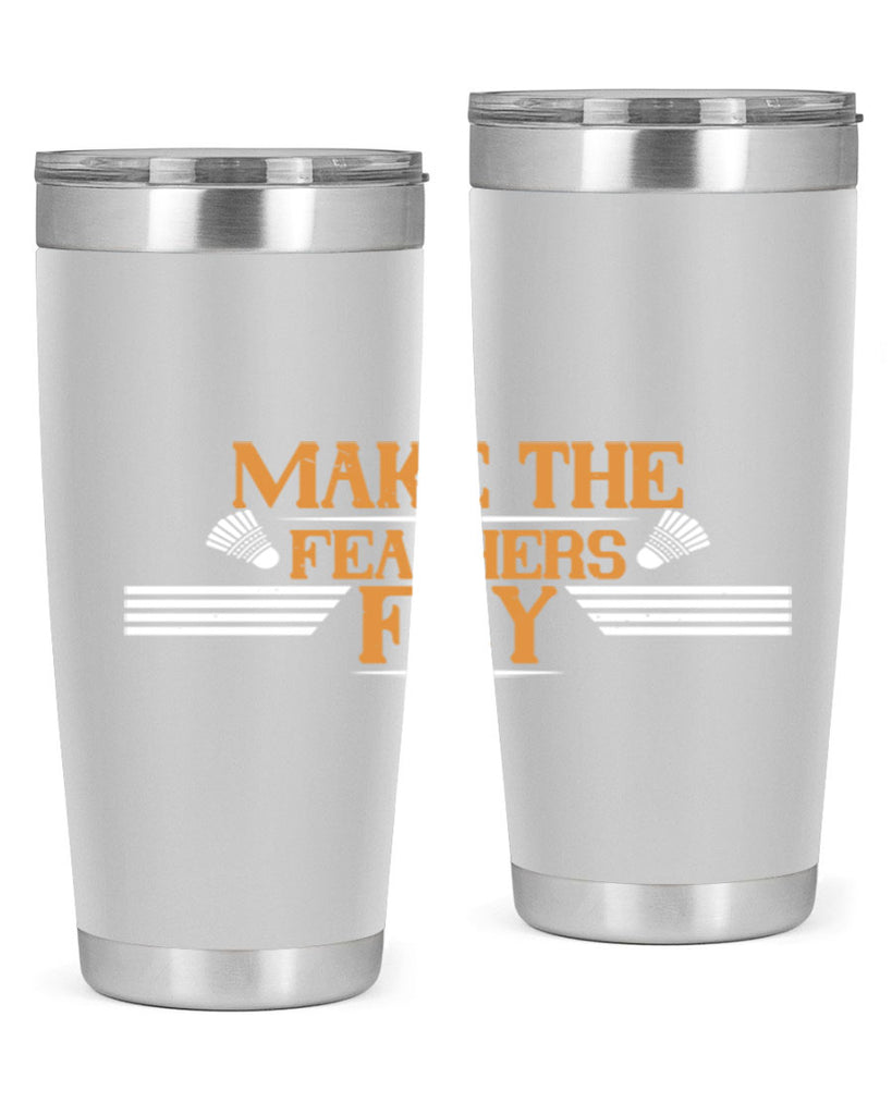 Make the feathers fly 1972#- badminton- Tumbler