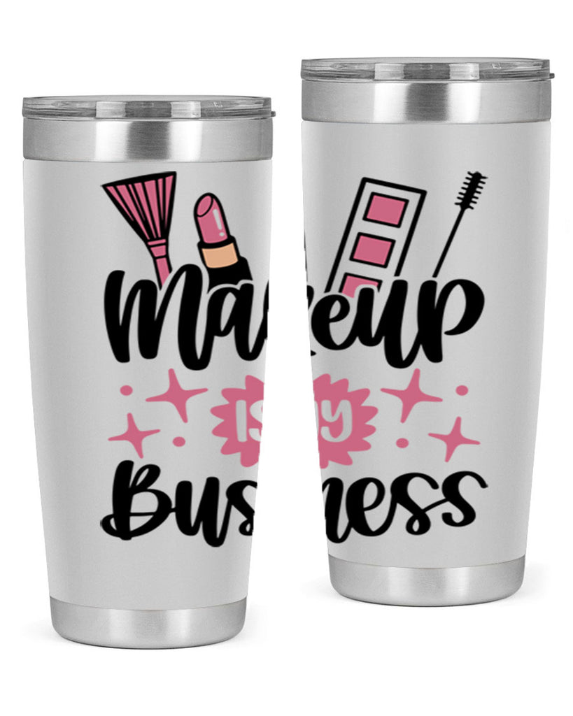 Makeup Is My business Style 46#- make up- Tumbler