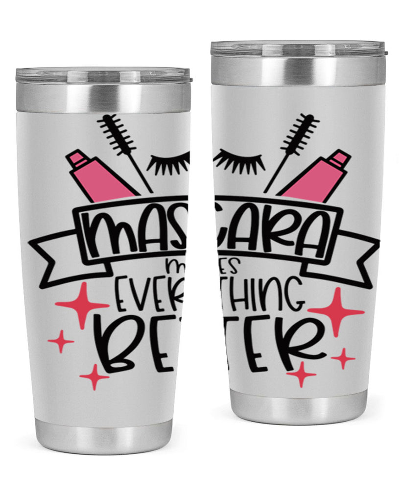 Mascara Makes Everything Better Style 40#- make up- Tumbler