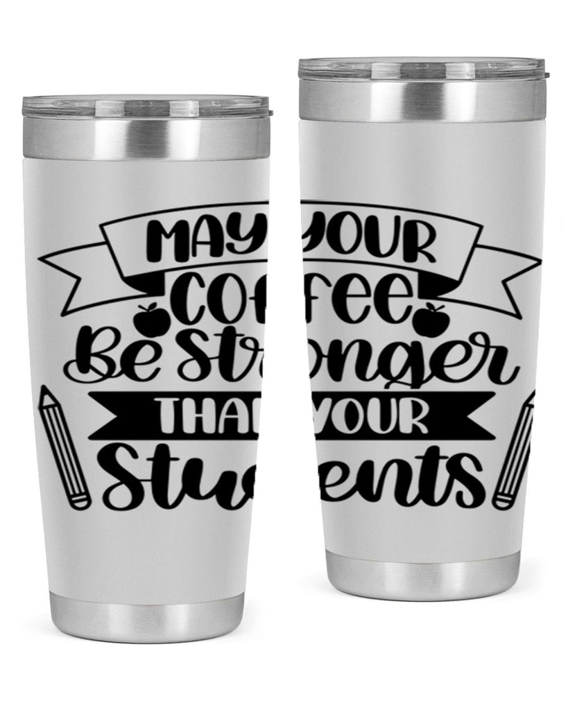 May Your Coffee Be Style 66#- teacher- tumbler