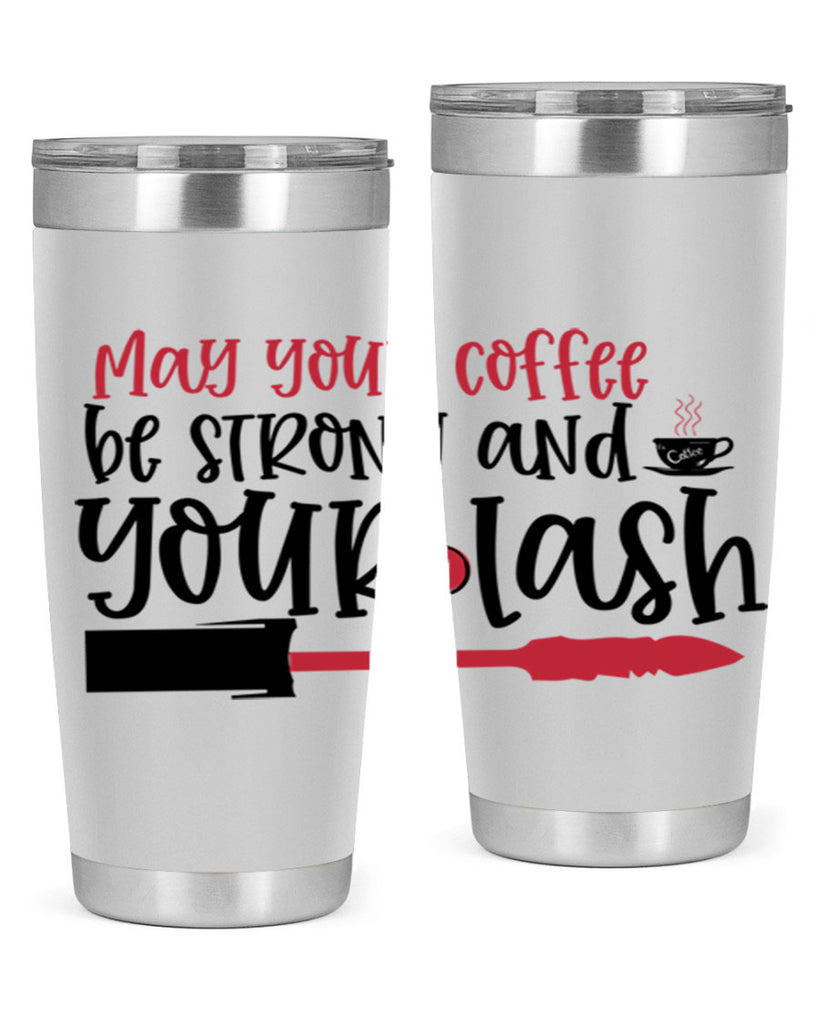 May your coffee be strong and your lash design Style 222#- make up- Tumbler