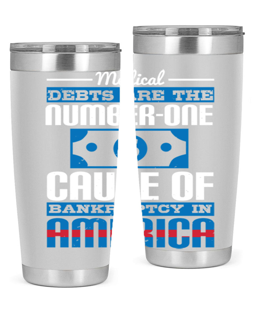 Medical debts are the numberone cause of bankruptcy in America Style 35#- medical- tumbler