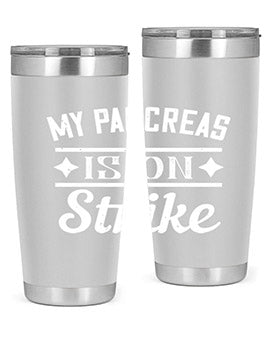 My Pancreas Is On Strike Style 21#- diabetes- Tumbler