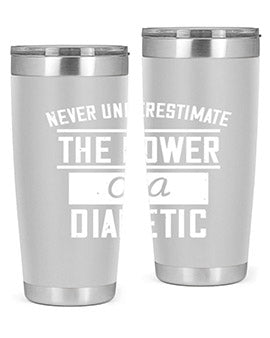 Never Underestimate The Power Of A Diabetic Style 18#- diabetes- Tumbler