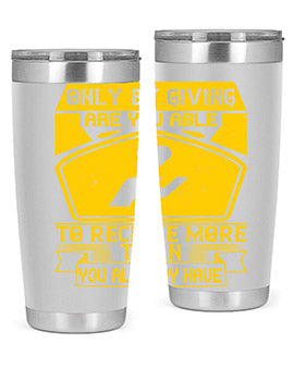 Only by giving are you able to receive more than you already have Style 38#- volunteer- Tumbler