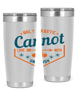 Only diabetic cannot love with sweetish Style 15#- diabetes- Tumbler