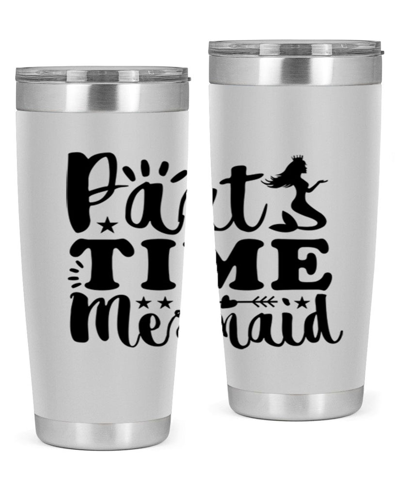 Part Time Mermaid design 535#- mermaid- Tumbler