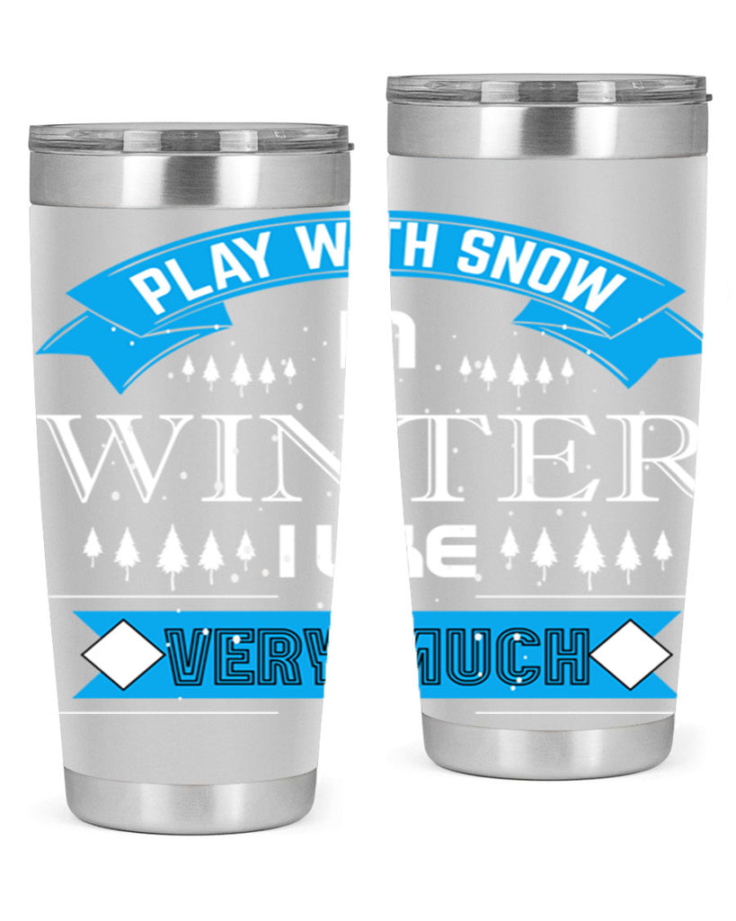 Play with Snow Winter 338#- winter- Tumbler