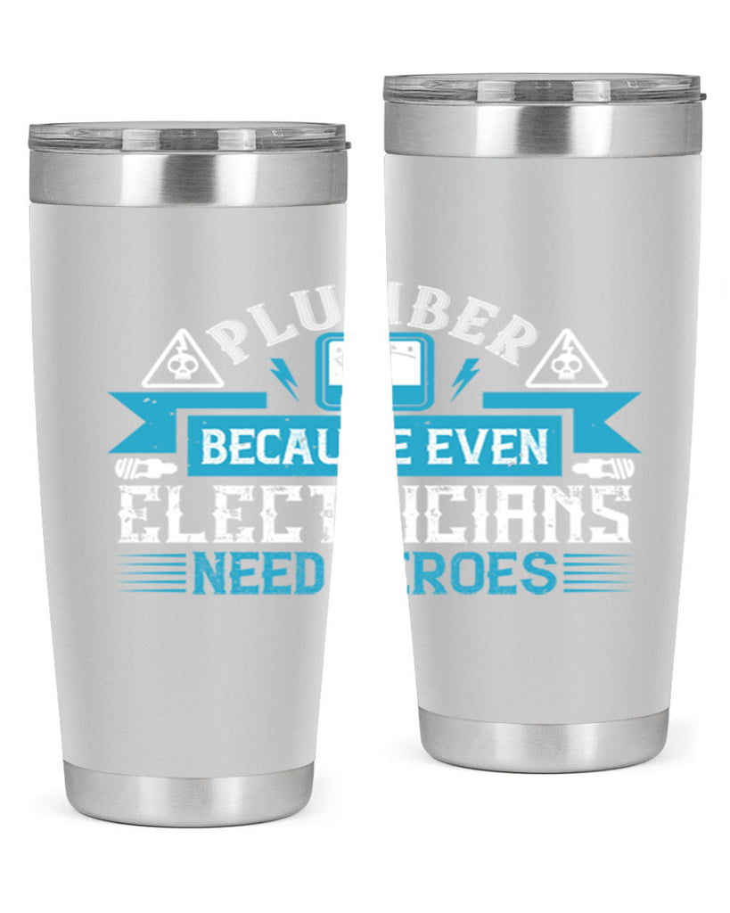 Plumber because even electricians need heroes Style 22#- electrician- tumbler
