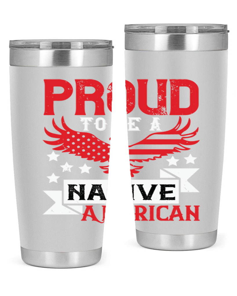 Proud to be a Native American Style 188#- Fourt Of July- Tumbler
