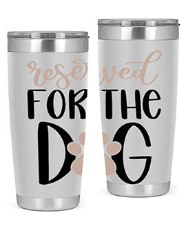 Reserved Fot The Dog Style 10#- dog- Tumbler