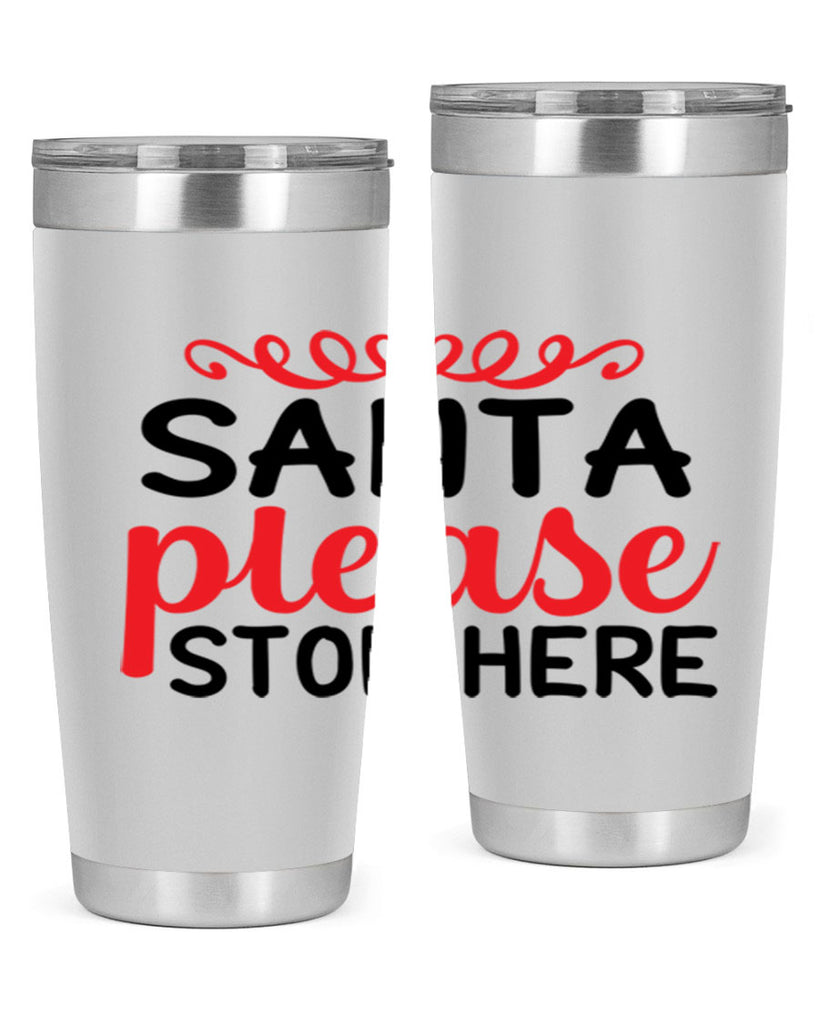 Santa please stop here 351#- winter- Tumbler