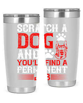 Scratch a dog and you’ll find a permanent job Style 170#- dog- Tumbler