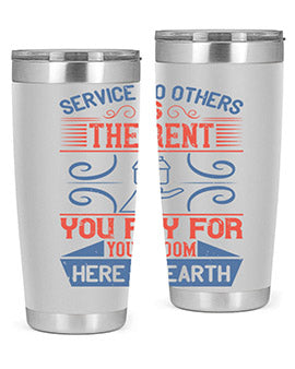Service to others is the rent you pay for your room here on earth Style 29#- volunteer- Tumbler