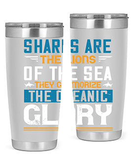 Sharks are the lions of the seaThey glamorize the oceanic glory Style 30#- shark  fish- Tumbler