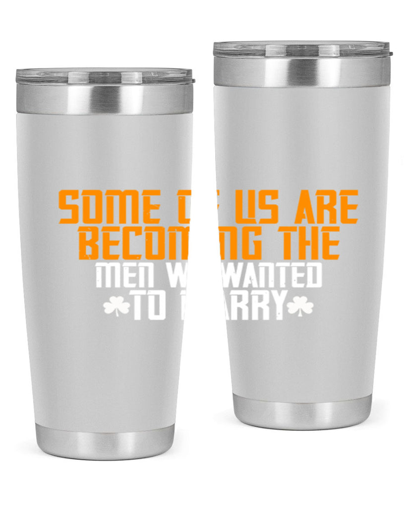 Some of us are becoming the men we wanted to marry Style 37#- womens day- Tumbler