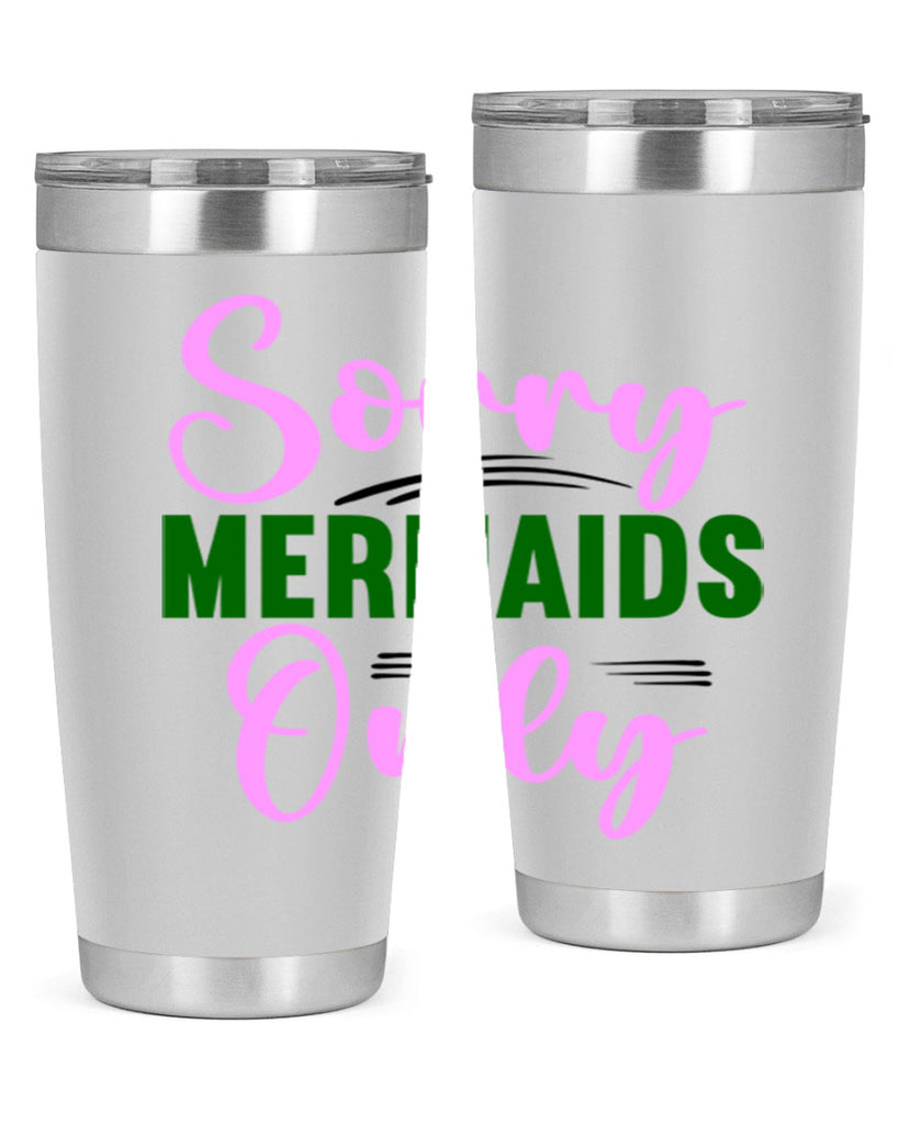 Sorry Mermaids Only 605#- mermaid- Tumbler
