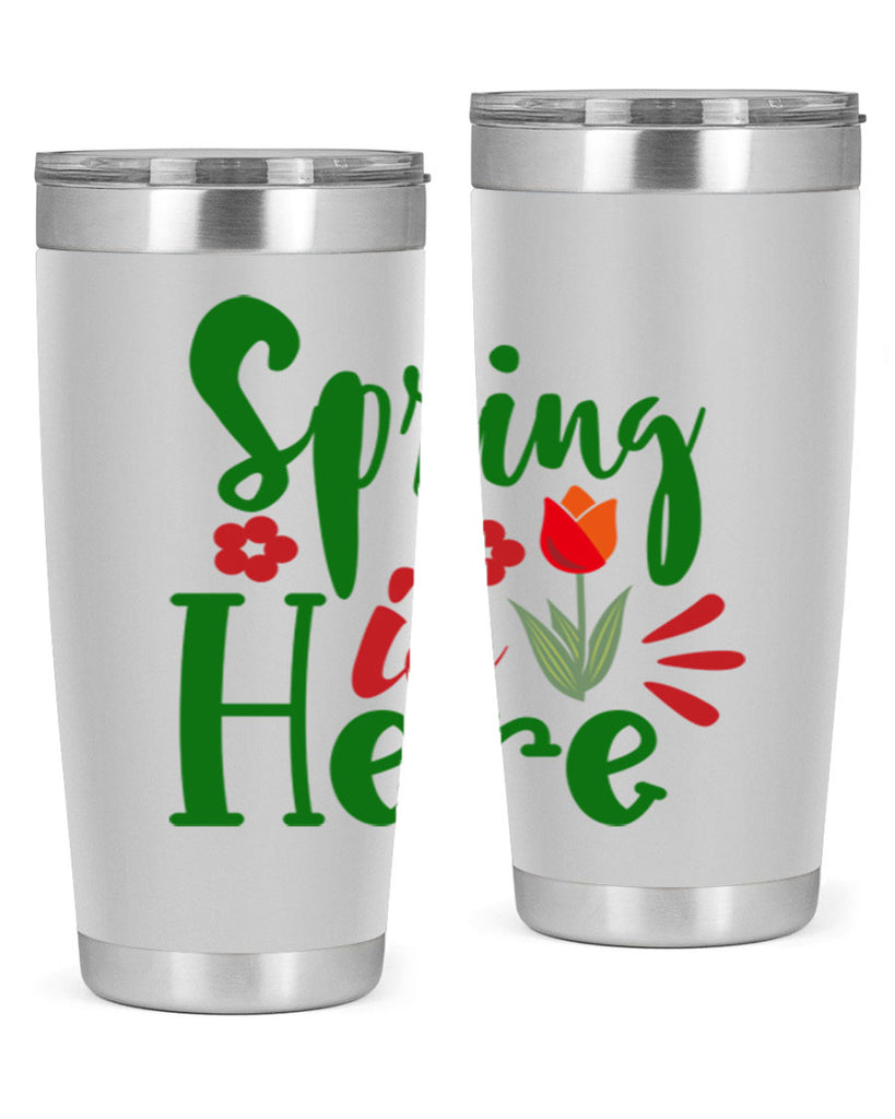 Spring is Here 497#- spring- Tumbler