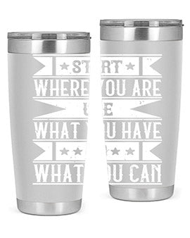 Start where you are Use what you have Do what you can Style 28#- volunteer- Tumbler
