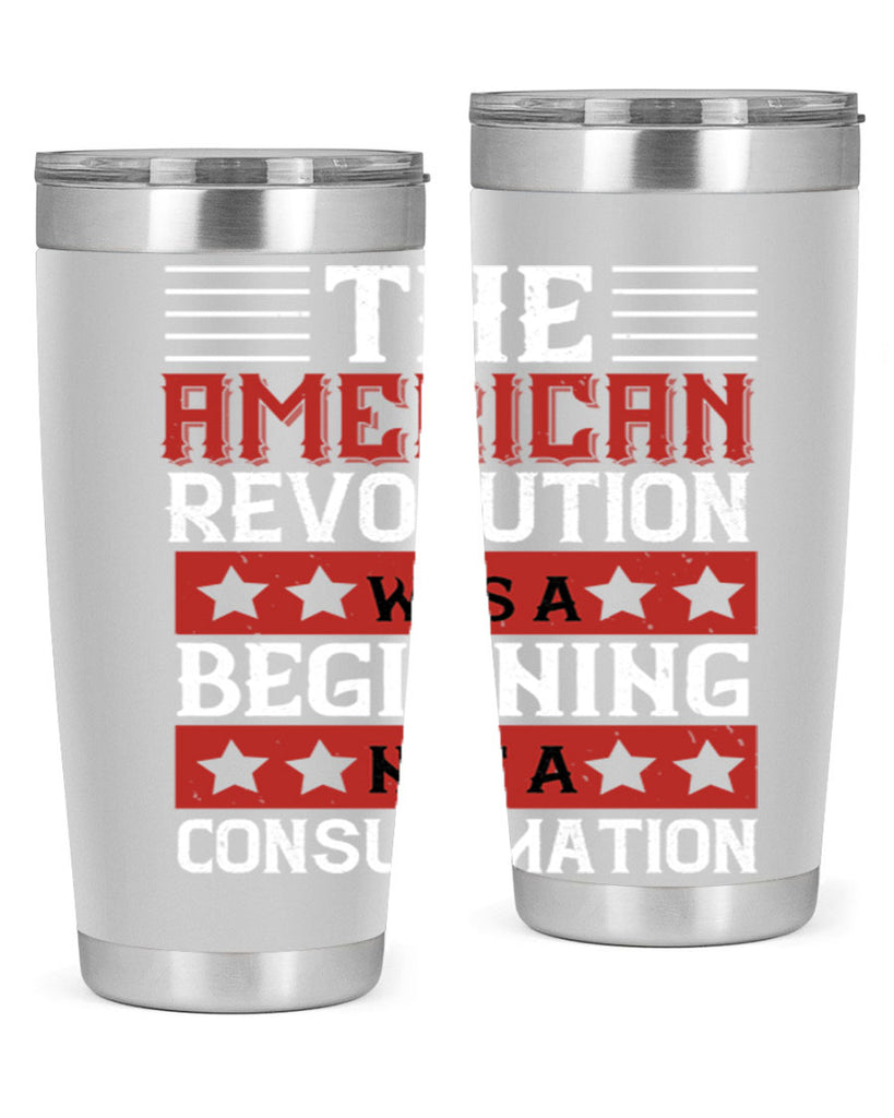 The American Revolution was a beginning not a consummation Style 191#- Fourt Of July- Tumbler
