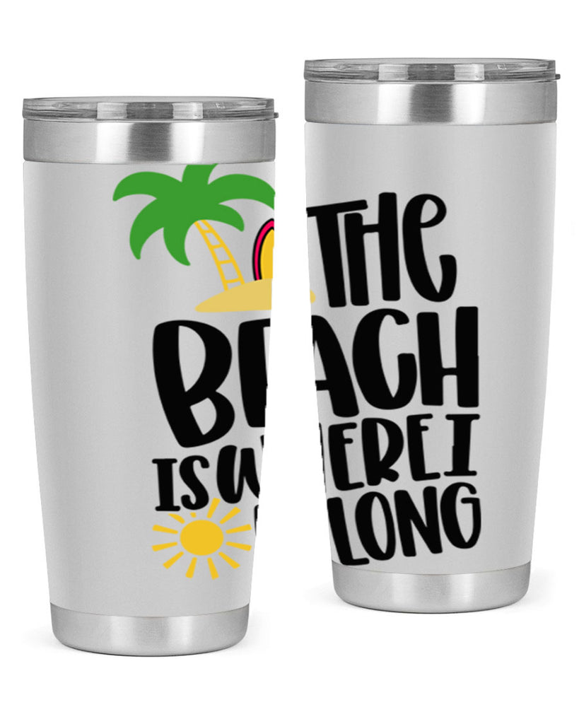 The Beach Is Where I Belong Style 11#- summer- Tumbler