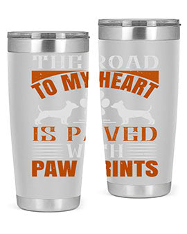 The Road to my Heart is paved with paw prints Style 145#- dog- Tumbler