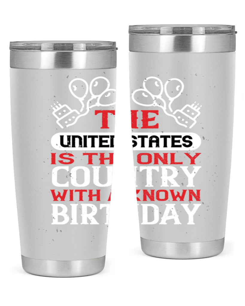The United States is the only country with a known birthday Style 192#- Fourt Of July- Tumbler