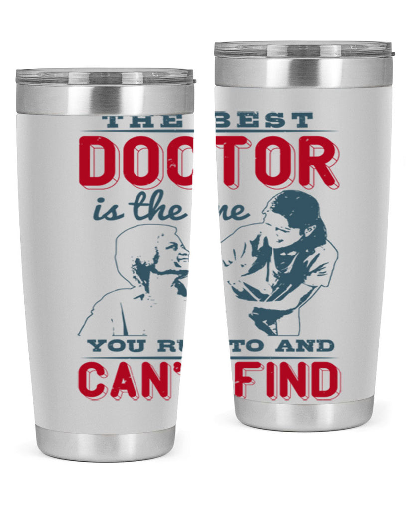 The best doctor is the one you run to and cant find Style 24#- medical- tumbler